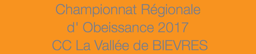 Championnat Régionale d' Obeissance 2017 CC La Vallée de BIEVRES 
